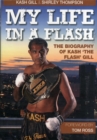 Image for My Life in a Flash : The Biography of Kash &#39;the Flash&#39; Gill