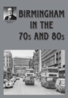Image for Birmingham in the 70s and 80s