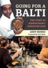 Image for Going for a Balti : The Story of Birmingham&#39;s Signature Dish