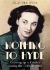 Image for Nothing to Hyde : Growing Up in Coseley During the 1930s &amp; 1940s