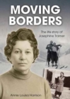 Image for Moving Borders : The Life Story of Josephine Tramer