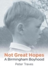 Image for Not Great Hopes : A Birmingham Boyhood