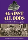 Image for Against All Odds : The Carlson House Legacy