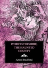Image for Worcestershire, the Haunted County