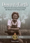 Image for Down to earth  : memories of a young woman joining the Women&#39;s Land Army in 1943