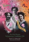 Image for Taking On The Men : The First Women Parliamentary Candidates 1918