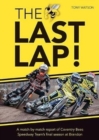 Image for The Last Lap! : A Match by Match Report of Coventry Bees Speedway Team&#39;s Final Season at Brandon