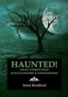 Image for Haunted! : Ghost Stories from Worcestershire &amp; Warwickshire