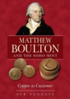 Image for Matthew Boulton and the Soho Mint : Copper to Customer