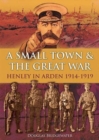 Image for A Small Town &amp; the Great War