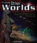Image for From other worlds  : the truth about aliens, abductions, UFOs and the paranormal