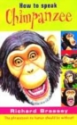 Image for How to speak chimpanzee  : the phrasebook no human should be without