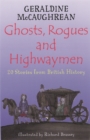 Image for Ghosts, rogues and highwaymen  : 20 stories from British history