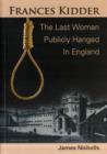 Image for Francis Kidder - the Last Woman to be Publicly Hanged in England