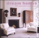 Image for Dream homes  : 100 inspirational interiors