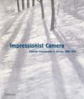Image for Impressionist camera  : pictorial photography in Europe, 1888-1918