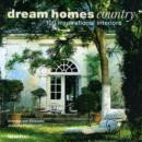 Image for Dream homes country  : 100 inspirational interiors