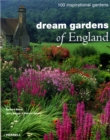 Image for Dream gardens of England  : 100 inspirational gardens