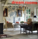 Image for Dream rooms  : inspirational interiors from 100 homes