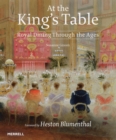 Image for At the King&#39;s Table: Royal Dining Through the Ages
