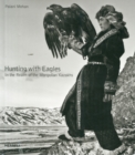 Image for Hunting with Eagles: In the Realm of the Mongolian Kazakhs