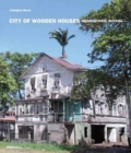 Image for City of Wooden Houses: Georgetown, Guyana