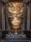 Image for The Painted Hall : Sir James Thornhill's Masterpiece at Greenwich