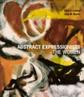 Image for Abstract expressionists  : the women