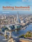 Image for Building Southwark: Architecture and Regeneration in a London Borough