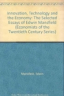 Image for INNOVATION, TECHNOLOGY AND THE ECONOMY : Selected Essays of Edwin Mansfield