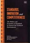 Image for Standards, innovation and competitiveness  : the politics and economics of standards in natural and technical environments