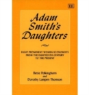 Image for Adam Smith&#39;s daughters  : eight prominent women economists from the eighteenth century to the present