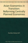 Image for Asian economics in transition  : reforming centrally planned economies