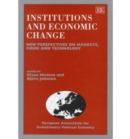 Image for Institutions and Economic Change : New Perspectives on Markets, Firms and Technology