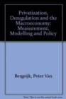 Image for Privatization, deregulation and the macroeconomy  : measurement, modelling and policy