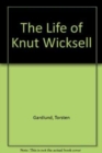 Image for The life of Knut Wicksell