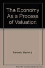 Image for The Economy as a Process of Valuation