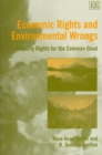 Image for Economic Rights and Environmental Wrongs : Property Rights for the Common Good