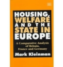 Image for Housing, welfare and the state in Europe  : a comparative analysis of Britain, France and Germany