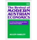 Image for The revival of modern Austrian economics  : a critical assessment of its subjectivist origins