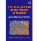 Image for The Rise and Fall of the Wealth of Nations : Long Waves in Economics and International Politics
