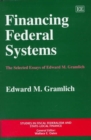 Image for Financing federal systems : The Selected Essays of Edward M. Gramlich
