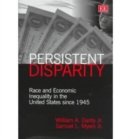 Image for Persistent disparity  : race and economic inequality in the United States since 1945