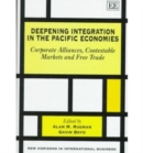 Image for Deepening integration in the Pacific economies  : corporate alliances, contestable markets and free trade