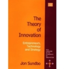 Image for The theory of innovation  : entrepreneurs, technology and strategy