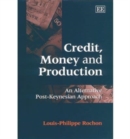 Image for Credit, money and production  : an alternative post-Keynesian approach