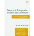 Image for Economic integration and the environment  : a political-economic perspective