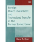 Image for Foreign direct investment and technology transfer in the former Soviet Union