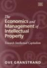 Image for The economics and management of intellectual property  : towards intellectual capitalism