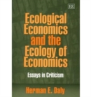 Image for Ecological economics and the ecology of economics  : essays in criticism